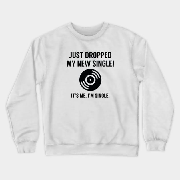 Dropped My New Single Crewneck Sweatshirt by VectorPlanet